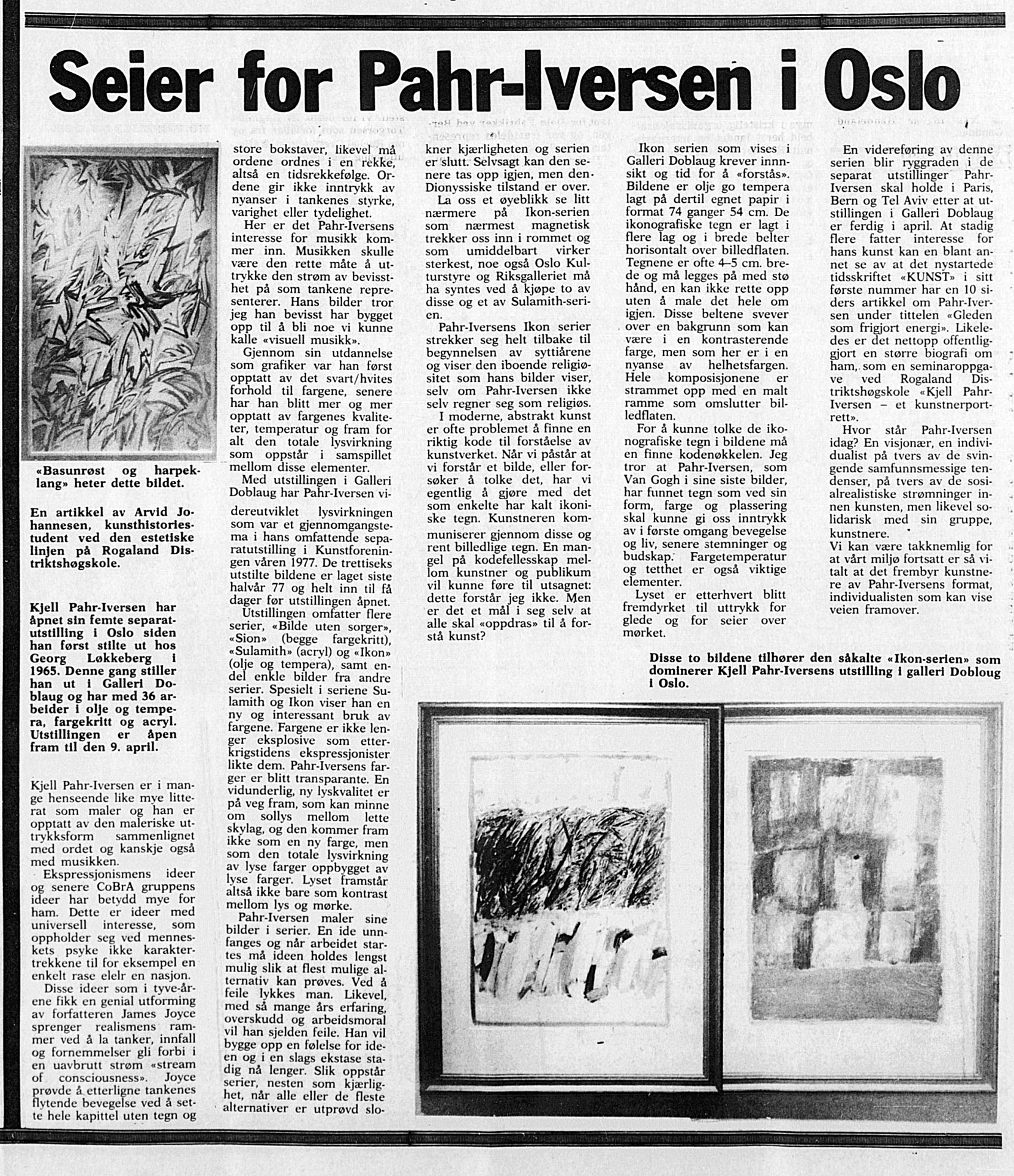Artikkel skrevet av kunsthistoriestudent og senere tusenkunstner Arvid Johannesen i anledning Kjell Pahr-Iversens første utstilling hos Jon Dobloug våren 1978 - som ble hans faste gallerist i Oslo, etter at Dobloug var blitt dypt preget av Pahr-Iversens utstilling i Stavanger i 1977 - ikke minst av ikonserien. Dobloug presenterte Pahr-Iversen med en rekke verk i sitt første hefte av "Kunst", med en artikkel av Steinar Wiik. RA 22.03.1978 Nasjonalbiblioteket Public domain